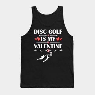 disc golf Is My Valentine T-Shirt Funny Humor Fans Tank Top